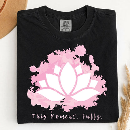 💧 T-Shirt | This Moment. Fully.