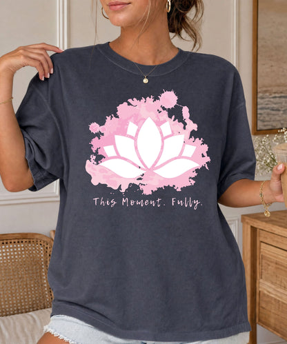 💧 T-Shirt | This Moment. Fully.