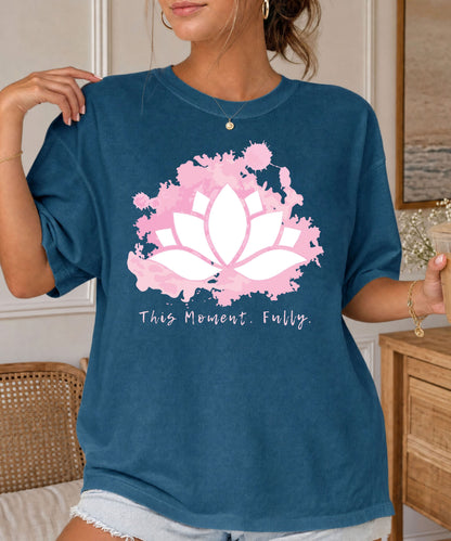 💧 T-Shirt | This Moment. Fully.