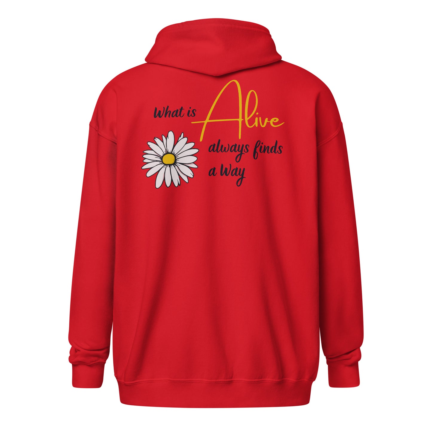 Zip Hoodie | What Is Alive Always Finds a Way